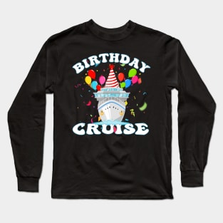 My Birthday Cruise Ship Vacation Party Cruising Anniversary Long Sleeve T-Shirt